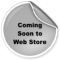 Coming Soon to Web Store